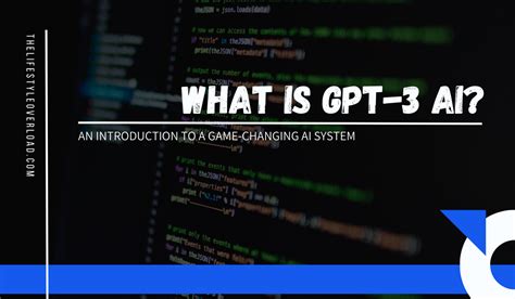 What Is GPT-3 AI? An Introduction To A Game-Changing AI System