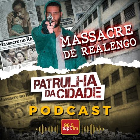 Podcast Patrulha Da Cidade Massacre De Realengo Super Rádio Tupi