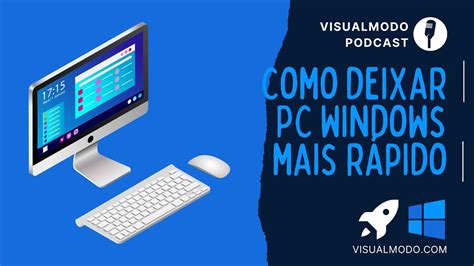 Como Deixar Seu Pc Windows Mais R Pido E Resolver Lentid O Visualmodo