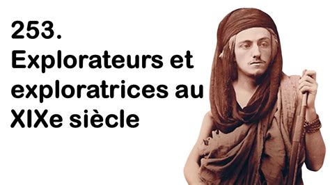 Explorateurs Et Exploratrices Au Xixe S Youtube