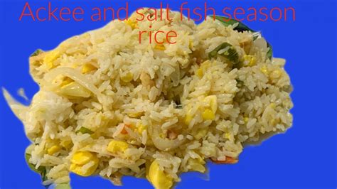 Ackee And Salt Fish Season Rice Youtube