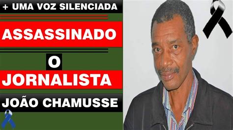 Tragédia no Jornalismo Assassinado João Chamusse em Circunstâncias