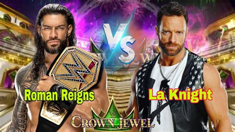 Roman Reigns Vs LA Knight Undisputed Championship In Crown Jewel