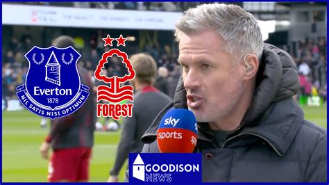 Everton Carragher Slams Embarrassing Forest After Controversy