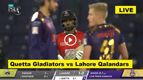 Live Psl T Cricket Quetta Gladiators Vs Lahore Qalandars Qg Vs Lq