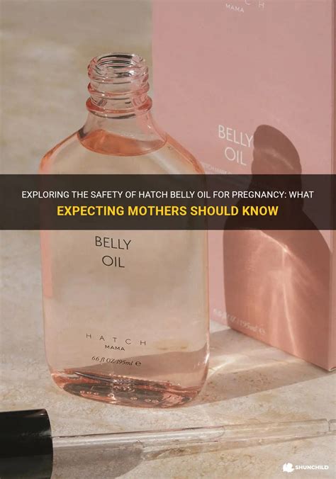 Exploring The Safety Of Hatch Belly Oil For Pregnancy What Expecting