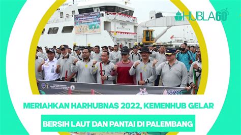 Hubla Meriahkan Harhubnas Kemenhub Gelar Bersih Laut Dan