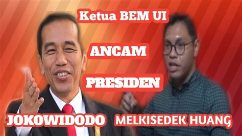 Ketua Bem Ui Melkisedek Huang Ancam Presiden Jokowi Berdarah Darah