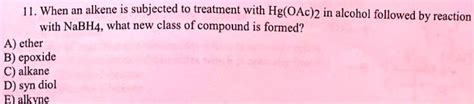 Solved When An Alkene Is Subjected To Trealment With Hg Oac In