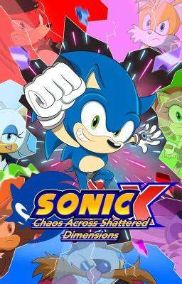 SONIC X: Chaos Across Shattered Dimensions - EPISODE 1: The Chaos Council - Wattpad