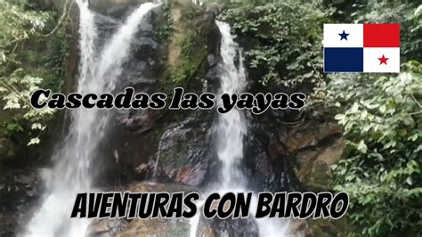 Aventuras Con Bardro Cascadas Las Yayas Panam Youtube