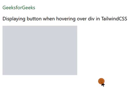 How To Display Button On Hover Over Div In Tailwind Css Geeksforgeeks