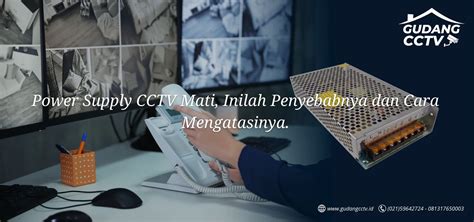 Power Supply CCTV Mati Penyebab Dan Cara Mengatasinya