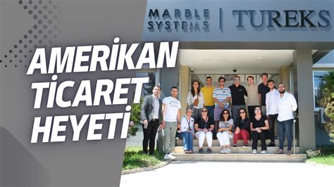 Amerikan Ticaret Heyeti Marble Systems Tureks Üretim Tesisini Ziyaret