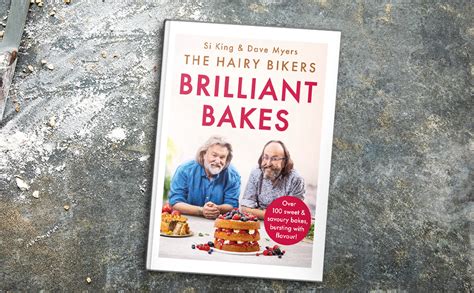 The Hairy Bikers’ Brilliant Bakes Over 100 Delicious Bakes Bursting With Flavour