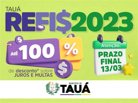 REFIS 2023 CIDADÃO TAUAENSE PODE TER ATÉ 100 DE DESCONTO