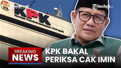 Breaking News Bukan Pekan Depan Kpk Bakal Periksa Cak Imin Soal