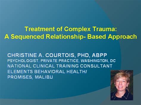 Treatment Of Complex Trauma A Sequenced Relationship Based