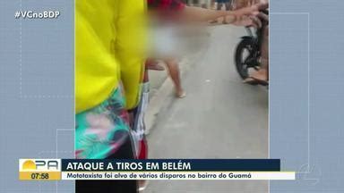 Bom Dia Pará Mototaxista sofre ataque a tiros no bairro do Guamá em