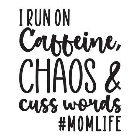 I Run On Caffeine Chaos Cuss Words Mom Life Svg Design