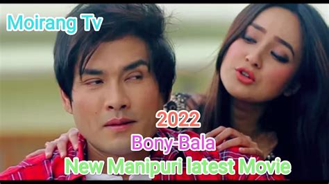 Manipuri Film Manipuri New Film Latest Movie 2022 Film Bony Bala