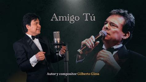 Amigo tú Gilberto Gless YouTube