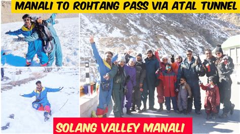 Manali To Rohtang Pass Via Atal Tunnel Vlog Ep Solang Valley