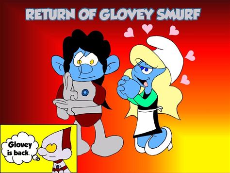 Return Of Glovey Smurf Smurfs Fanon Wiki Fandom Powered By Wikia