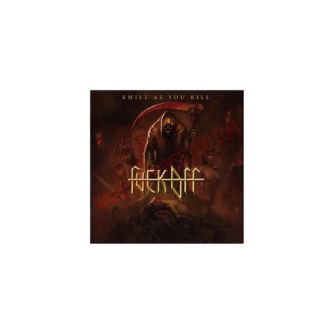 CD Fuck Off Smile As You Kill
