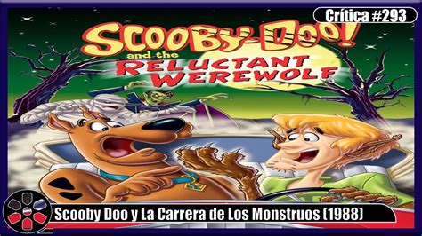 293 Crítica A Scooby Doo Y La Carrera De Los Monstruos 1988 Youtube