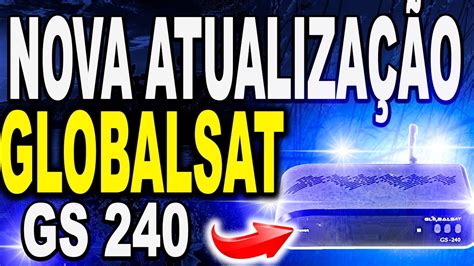 ULTIMA ATUALIZAÇÃO Globalsat GS240 atualização Globalsat GS 240 como