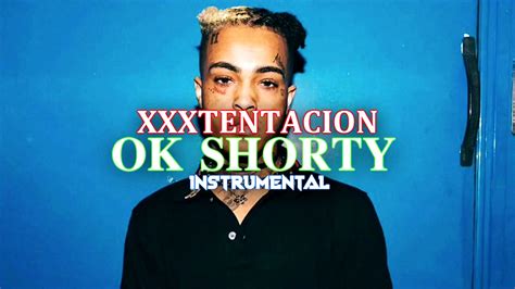 Xxxtentacion Ok Shorty Instrumental Youtube