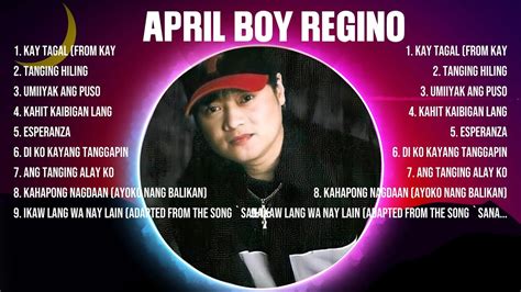 April Boy Regino April Boy Regino Full Album April Boy Regino OPM