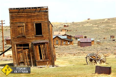 Bodie A Cidade Fantasma Mais Famosa Do Oeste Americano