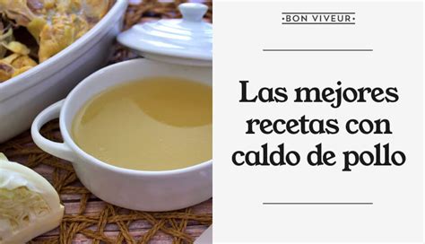 Recetas Con Caldo De Pollo Fáciles Y Caseras