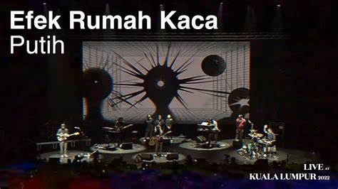 Efek Rumah Kaca Putih Live At Kuala Lumpur Youtube