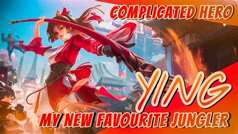 My New Favourite Jungler Complex And Interesting Hero Ying Jungle