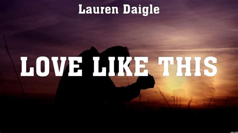 Lauren Daigle Love Like This Lyrics Lauren Daigle Hillsong Worship