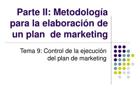 PPT Parte II Metodología para la elaboración de un plan de marketing