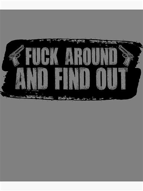 Fuck Around And Find Out Men S F Around Find Out FAFO Gear Poster For