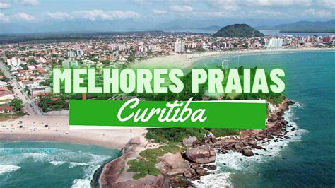 7 Melhores Praias Em Curitiba As Mais Visitadas 2023