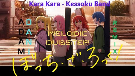 Kara Kara Kessoku Band Adam Dani Melodic Dubstep Remix Youtube