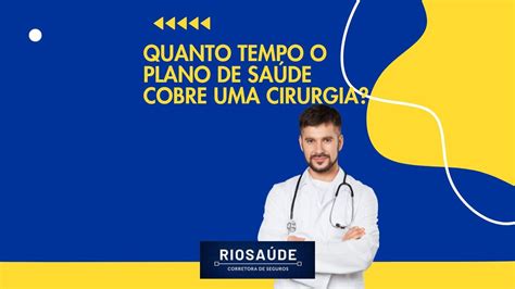 Quanto Tempo O Plano De Saúde Cobre Uma Cirurgia Planos De Saúde RJ