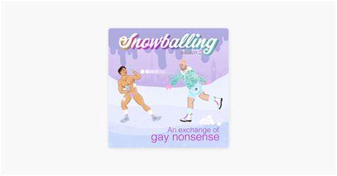 Snowballing An Exchange Of Gay Nonsense On Apple Podcasts