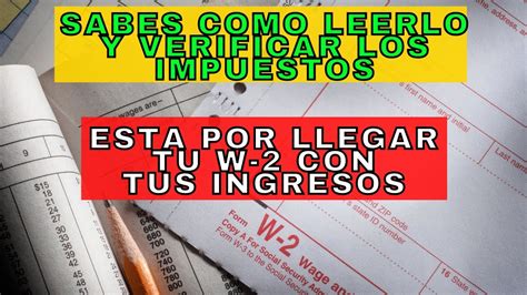 El formulario W 2 con tus ingresos está por llegar cómo leerlo y qué