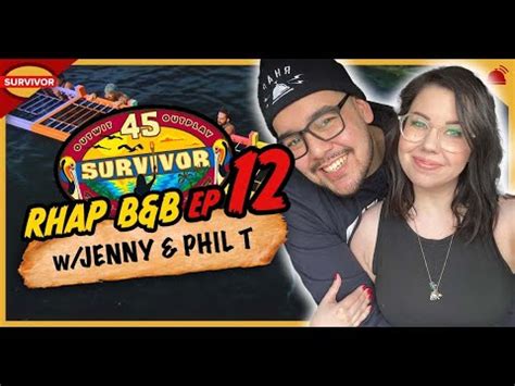 Survivor 45 RHAP B B Ep 12 W Jenny Autumn Phil T YouTube