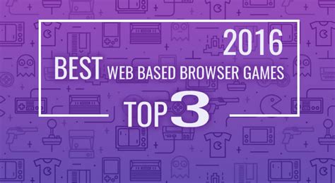 Top 3 Best Web Browser Games 2017