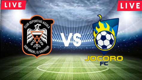 Aguila Vs Jocoro En Vivo Final Liga Apertura El Salvador Live Score