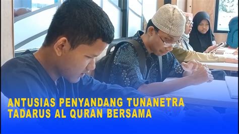 Antusias Penyandang Tunanetra Tadarus Al Quran Bersama Youtube