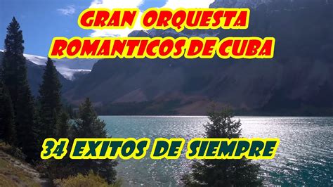 GRAN ORQUESTA ROMANTICOS DE CUBA 34 EXITOS DE SIEMPRE YouTube Music